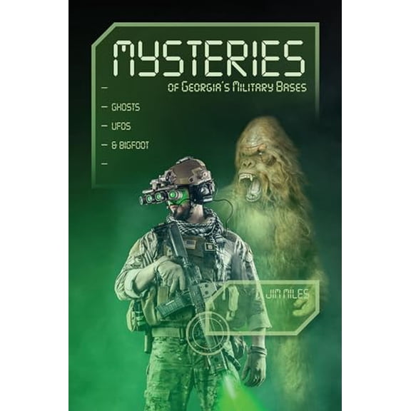 Pre-Owned Mysteries of Georgias Military Bases: Ghosts, UFOs & Bigfoot: Ghosts, Ufos, and Bigfoot Paperback