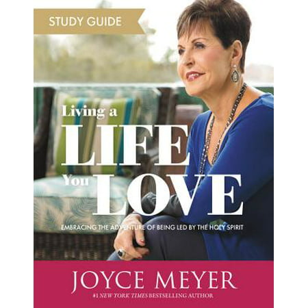 Living a Life You Love Study Guide : Embracing the Adventure of Being Led by the Holy