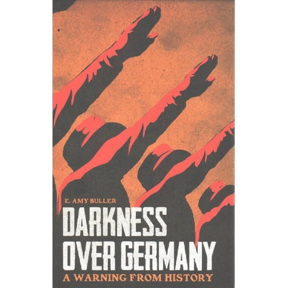 Darkness over Germany : A Warning from History