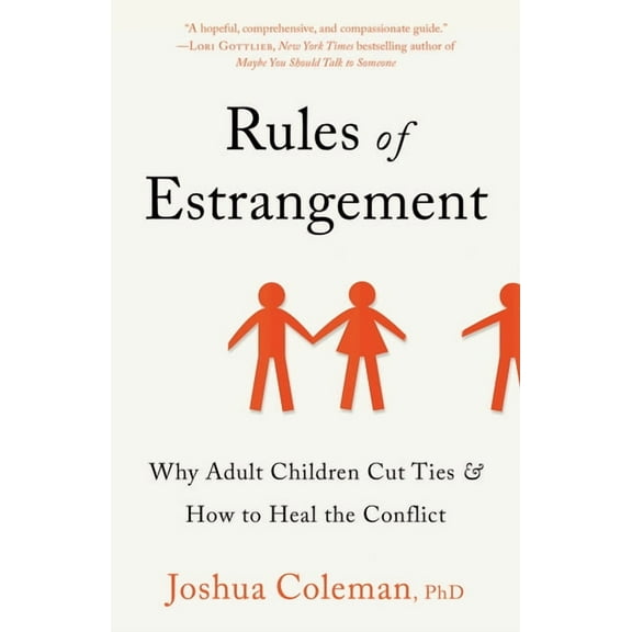 Rules of Estrangement: Why Adult Children Cut Ties & How to Heal the Conflict, (Paperback)
