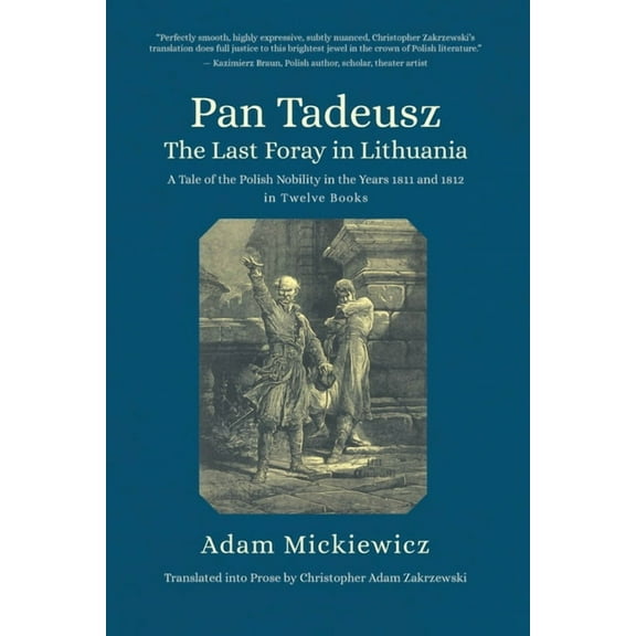 Pan Tadeusz. the Last Foray in Lithuania: A Tale of the Polish Nobility in the Years 1811 and 1812 in Twelve Books, (Hardcover)