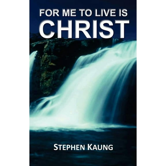 For Me to Live Is Christ