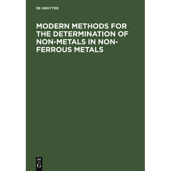 Modern Methods for the Determination of Non-Metals in Non-Ferrous Metals: Applications to Particular Systems of Metallur, (Hardcover)