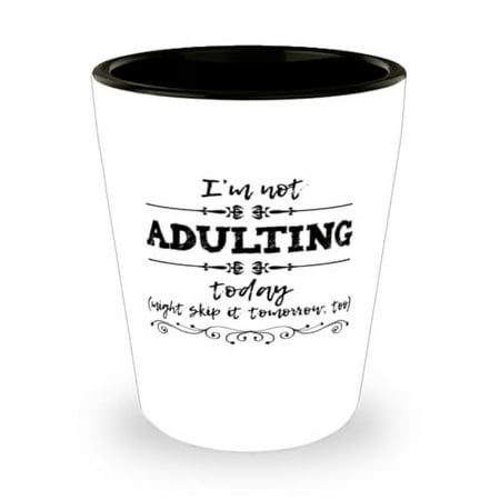 

I m Not Adulting Today Responsibility Shot Glass Hilarious Gift for Adults 1.5oz Mini Glassware Parties and Casual Sipping