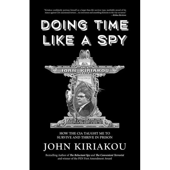 Doing Time Like a Spy: How the CIA Taught Me to Survive and Thrive in Prison, (Paperback)
