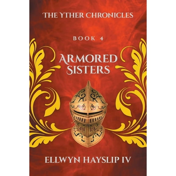 Book 4 Armored Sisters: The Yther Chronicles, (Paperback)