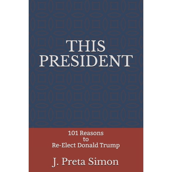 This President : 101 Reasons to Re-Elect Donald Trump (Paperback)