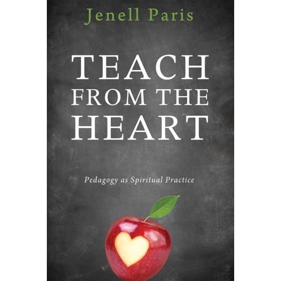 Teach from the Heart: Pedagogy as Spiritual Practice, (Paperback)