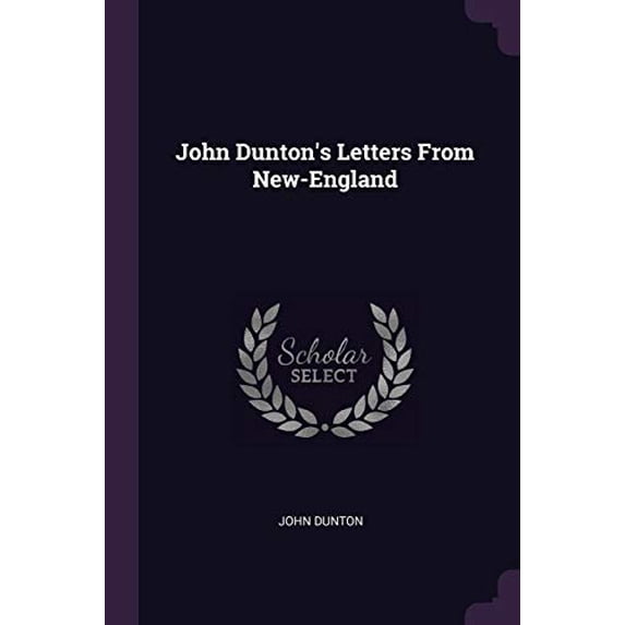 John Dunton's Letters From New-England (Paperback)