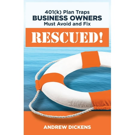 Rescued! 401k Plan Traps Business Owners Must Avoid and Fix -