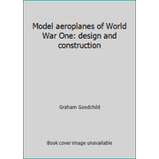 Model aeroplanes of World War One: design and construction, Used [Hardcover]