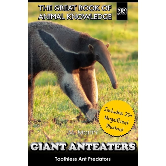 The Great Book of Animal Knowledge (Pack Giant Anteaters: Toothless Ant Predator, Book 38, (Paperback)