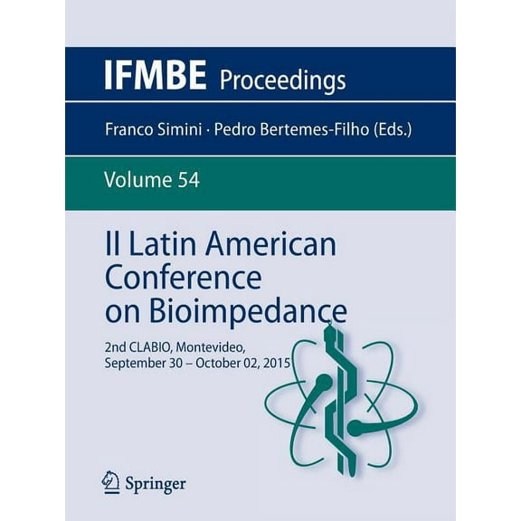 Ifmbe Proceedings II Latin American Conference on Bioimpedance: 2nd Clabio, Montevideo, September 30 - October 02, 2015, Book 54, (Paperback)