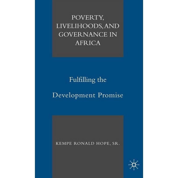 Poverty, Livelihoods, and Governance in Africa: Fulfilling the Development Promise, (Hardcover)