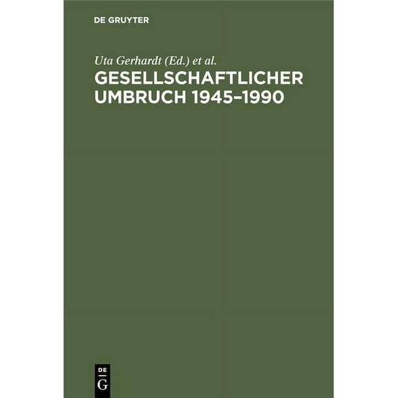 Gesellschaftlicher Umbruch 1945-1990: Re-Demokratisierung Und Lebensverhältnisse, (Hardcover)