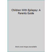 Children With Epilepsy: A Parents Guide [Paperback - Used]