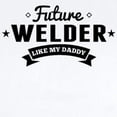 thumbnail image 2 of CafePress - Future Welder Like My Daddy Body Suit - Baby Light Bodysuit, Size Newborn - 24 Months, 2 of 4
