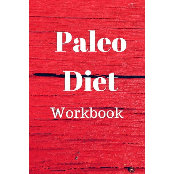 Paleo Diet Workbook: Track Healthy Weight Loss (Paperback)