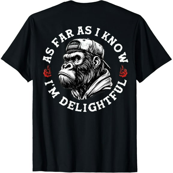 (On Back) As Far As I Know I'M Delightful Funny Monkey T-Shirt Unisex S-5Xl Hot Trending Shirt, Vintage Birthday Gift