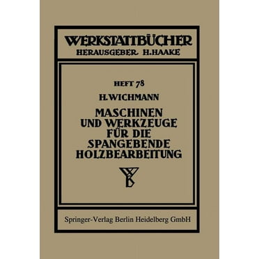 WerkstattbÃ¼cher Maschinen Und Werkzeuge FÃ¼r Die Spangebende Holzbearbeitung, Book 78, (Paperback)