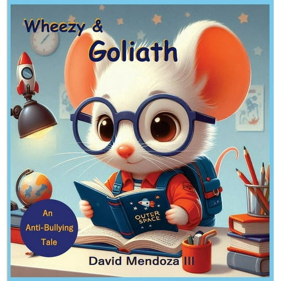 Wheezy & Goliath: An Anti-Bullying Tale, (Hardcover)