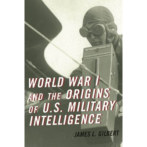 World War I and the Origins of U.S. Military Intelligence, (Hardcover)