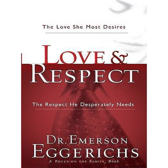 Pre-Owned Love and Respect: The Love She Most Desires and the Respect He Desperatly Needs (Paperback) by Dr. Emerson Eggerichs, Dr Emerson Eggerichs