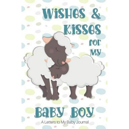 Wishes & Kisses for My Baby Boy: A Letters to My Baby Journal