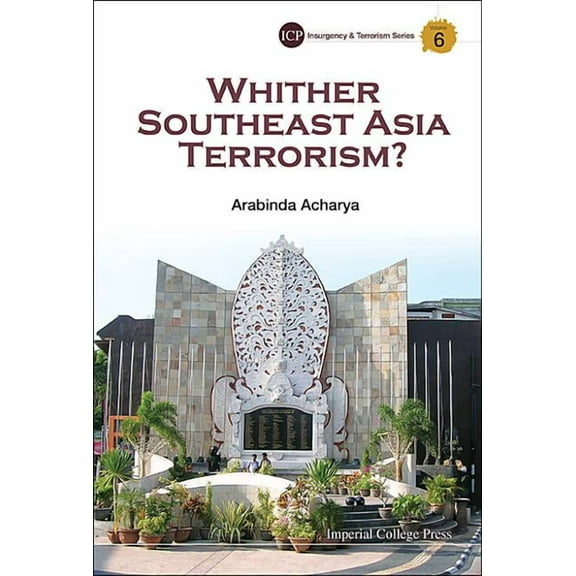 Insurgency and Terrorism Whither Southeast Asia Terrorism?, Book 6, (Hardcover)