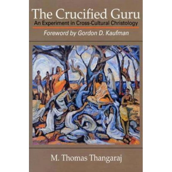 The Crucified Guru: An Experiment in Cross-Cultural Christology, (Paperback)
