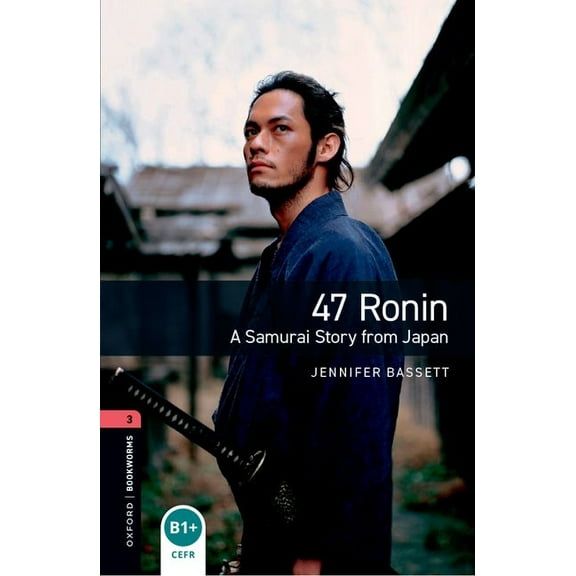 Oxford Bookworms Library 3e Level One: 47 Ronin: Oxford Bookworms Library 3e Level One: 47 Ronin, (Paperback)