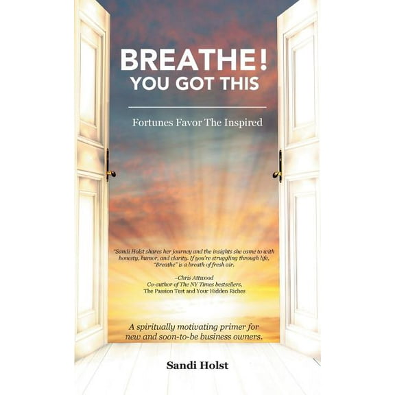 Breathe! You Got This!: Fortunes Favor The Inspired, (Paperback)