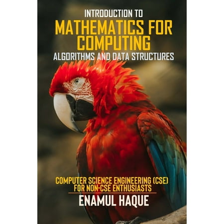 Introduction to Mathematics for Computing (Algorithms and Data Structures): Computer Science Engineering (CSE) for Non-CSE Enthusiasts (Paperback)