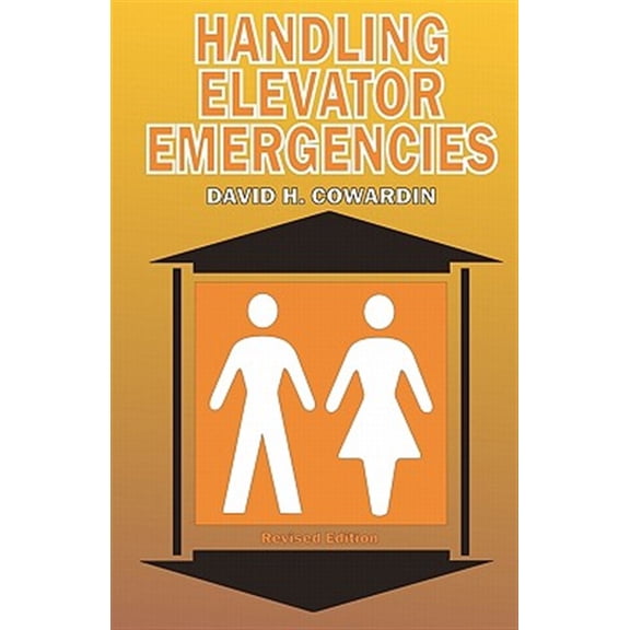 Pre-Owned Handling Elevator Emergencies: Revised Edition (Paperback) by David H Cowardin