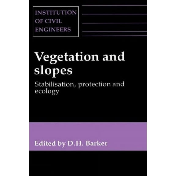 Vegetation and Slopes: Stabilisation, Protection and Ecology, (Hardcover)