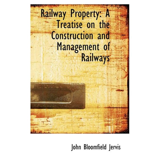 Railway Property : A Treatise on the Construction and Management of Railways (Hardcover)
