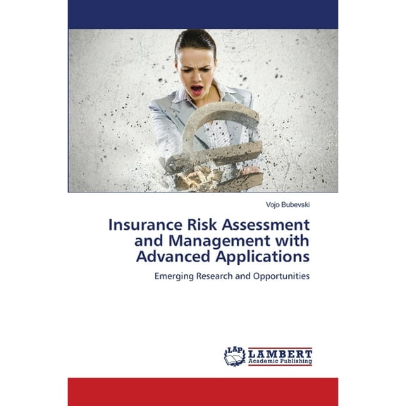 Insurance Risk Assessment and Management with Advanced Applications, (Paperback)