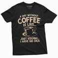 thumbnail image 3 of Funny Coffee Caffeine T-Shirt A Day Without Coffee Is Like Just Kidding Womens Mens Tee (Large Navy Blue), 3 of 5