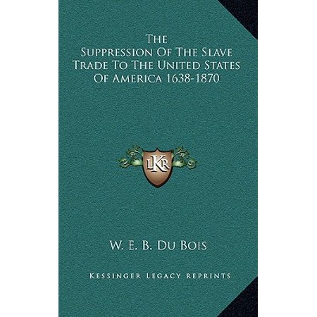 The Suppression Of The Slave Trade To The United States Of