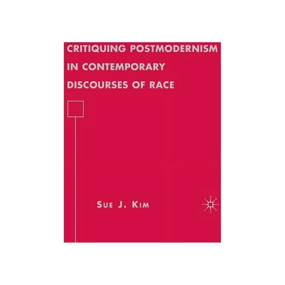 Critiquing Postmodernism in Contemporary Discourses of Race, (Paperback)