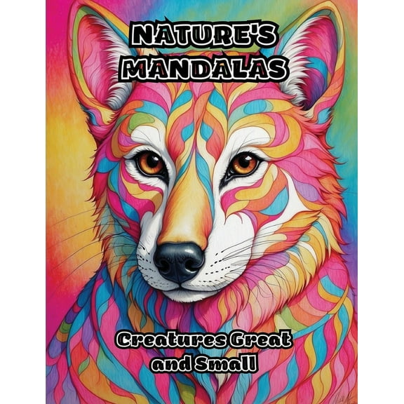 Nature's Mandalas: Creatures Great and Small, (Paperback)