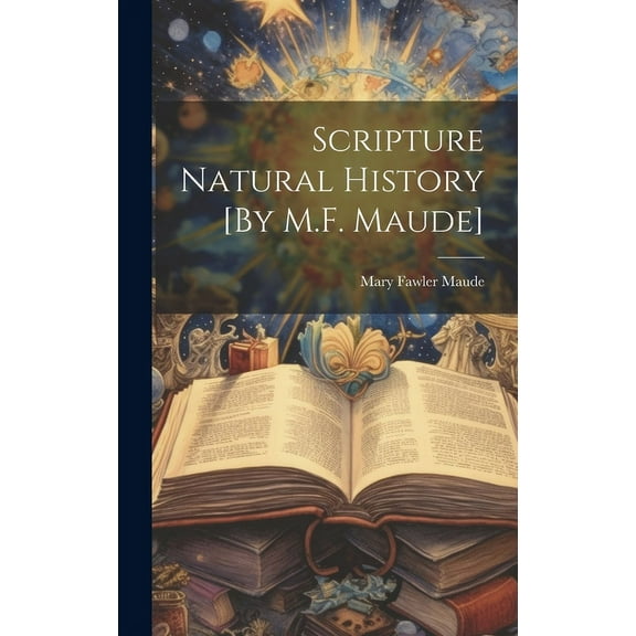Scripture Natural History [By M.F. Maude] (Hardcover)