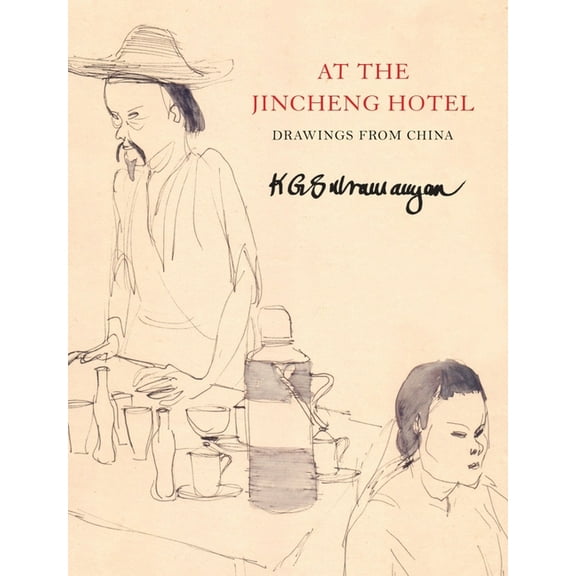 India List At the Jincheng Hotel: Drawings from China, (Hardcover)
