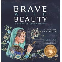 Brave with Beauty: A Story of Afghanistan, (Hardcover)
