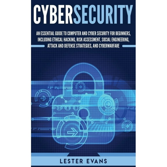 Cybersecurity: An Essential Guide to Computer and Cyber Security for Beginners, Including Ethical Hacking, Risk Assessme, (Hardcover)