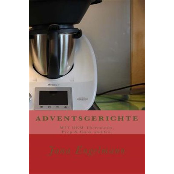 Pre-Owned ADVENTSGERICHTE MIT DEM Thermomix, Prep & Cook und Co. : Vom Christstollen ber Lebkuchen bis zur Weihnachtsgans. (Paperback)