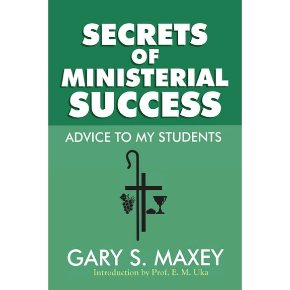Secrets of Ministerial Success: Advice to my Students (Paperback)
