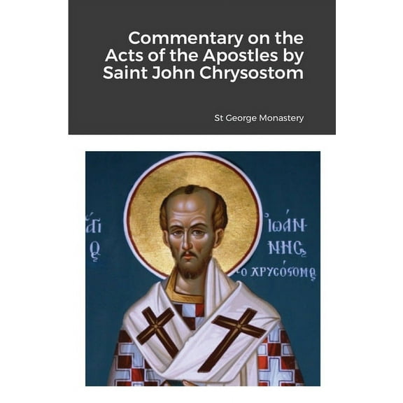 Commentary on the Acts of the Apostles by Saint John Chrysostom, (Paperback)