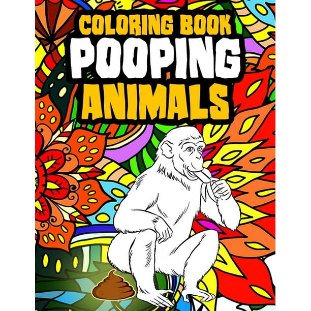 Download Pooping Animals Coloring Book: A Funny Coloring Book for Adults Kids Gag Gifts White Elephant ...