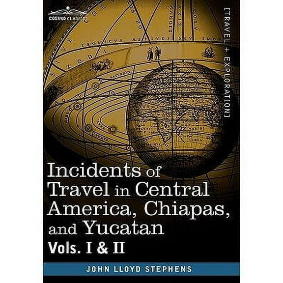 Incidents of Travel in Central America, Chiapas, and Yucatan, Vols. I and II (Hardcover)
